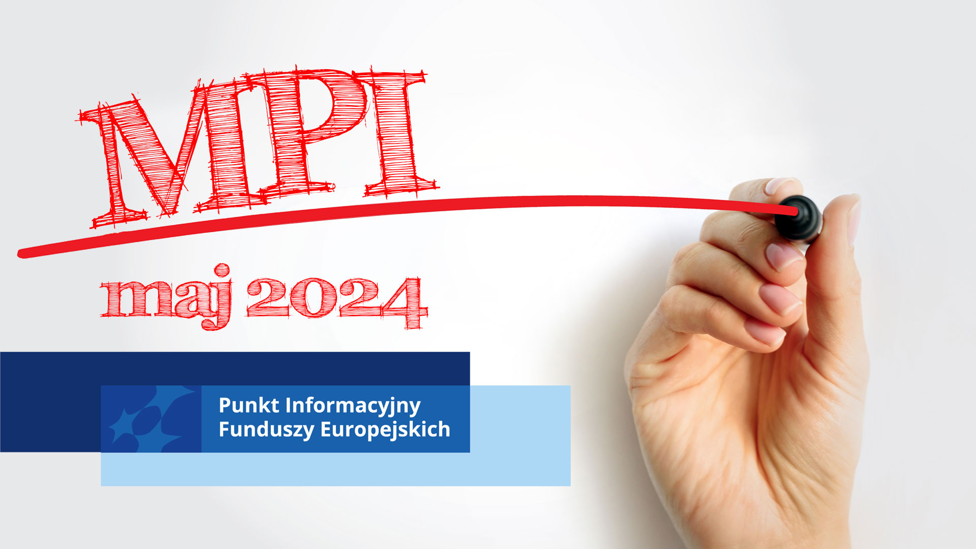 Półokrągła czerowna linia linia narysowana mazakiem trzymanym przez dłoń z prawej strony obrazka, poza tym logo "Fundusze Europejskie" oraz napis MPI maj 2024 r.