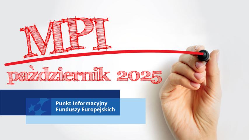 Dłoń z flamastrem, który wykreślił czerwoną linię. Nad linią znajduje sie napis MPI, pod linią październik 2025. W lewym dolnym rogu znajduje sie motyw marki Punktu Informacyjnego Funduszy Europejskich na prostokątach w kolorze granatowym i błękitnym
