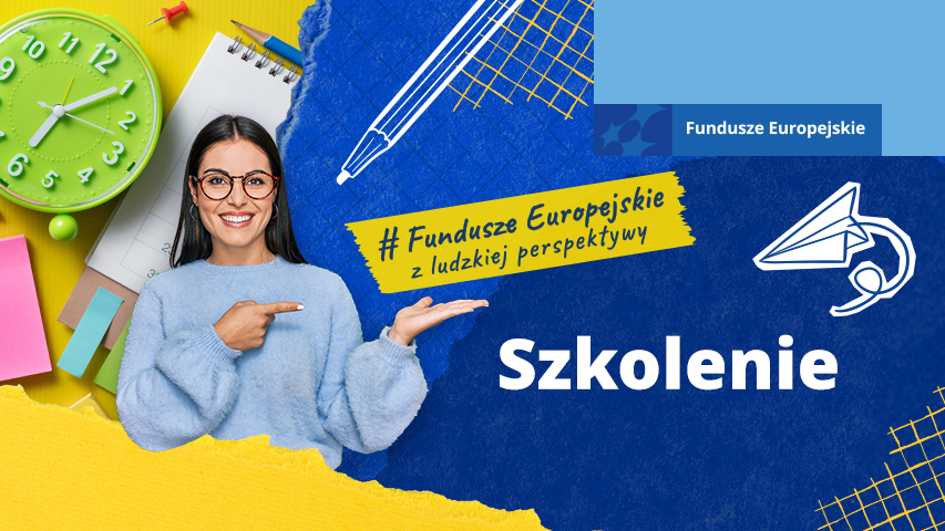 Grafika promocyjna szkolenia z logo Funduszy Europejskich. Kobieta wskazuje na napis „Szkolenie” na tle przyborów biurowych