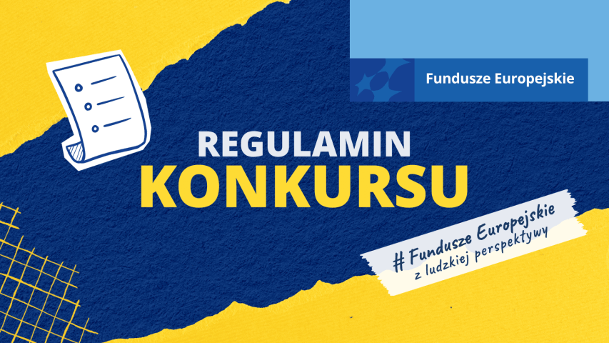 Grafika promocyjna Funduszy Europejskich: niebiesko-żółte tło, duży napis „Regulamin konkursu”, ikona dokumentu i hasło o funduszach z ludzkiej perspektywy.