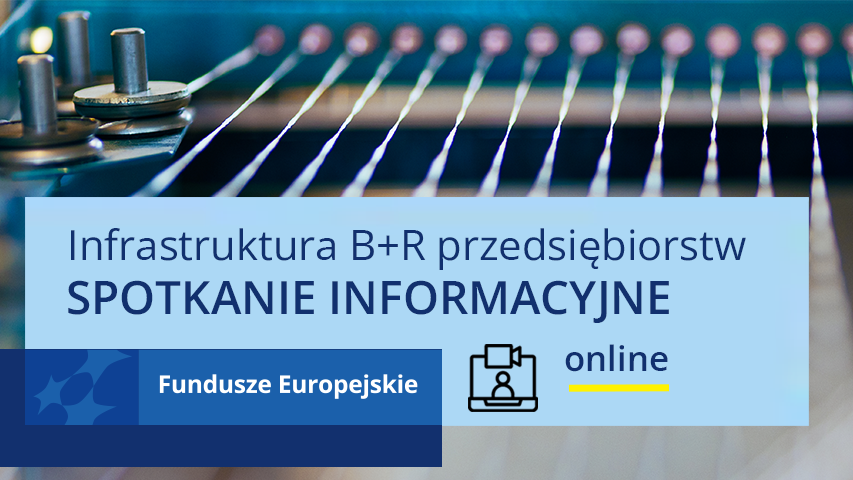 Baner informujący o spotkaniu informacyjnym online, dotyczącym naboru infrastruktura B+R przedsiębiorstw. Na banerze oprócz informacji tekstowej zdjęcie urządzenia badawczego oraz znak marki Fundusze Europejskie.