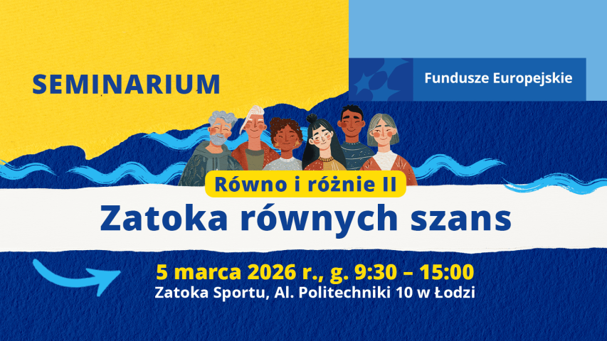 Wydarzenie poświęcone równości szans w projektach unijnych odbędzie się 5 marca 2026 r. w godzinach 9:30–15:00 w Zatoce Sportu w Łodzi. Na górze ilustracja uśmiechniętej, różnorodnej grupy ludzi na tle żółto-niebieskich fal. W rogu logo Funduszy Europejskich