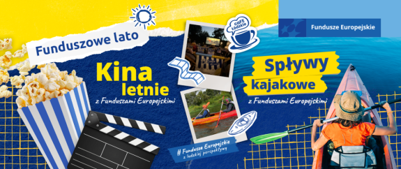 Grafika promująca akcję „Funduszowe lato”. Po lewej stronie: puchar popcornu, klaps filmowy i napis „Kina letnie z Funduszami Europejskimi”. Po prawej: zdjęcie osoby w kajaku i napis „Spływy kajakowe z Funduszami Europejskimi”. W centrum zdjęcia polaroid i grafika słońca.